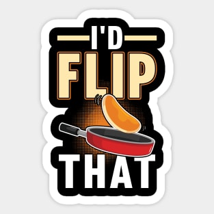 I'd Flip That - Pancake Maker Sticker